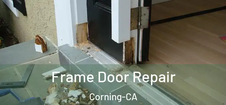  Frame Door Repair Corning-CA