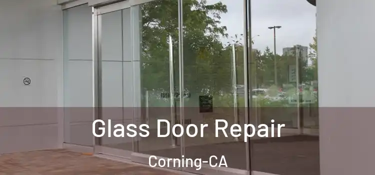 Glass Door Repair Corning-CA
